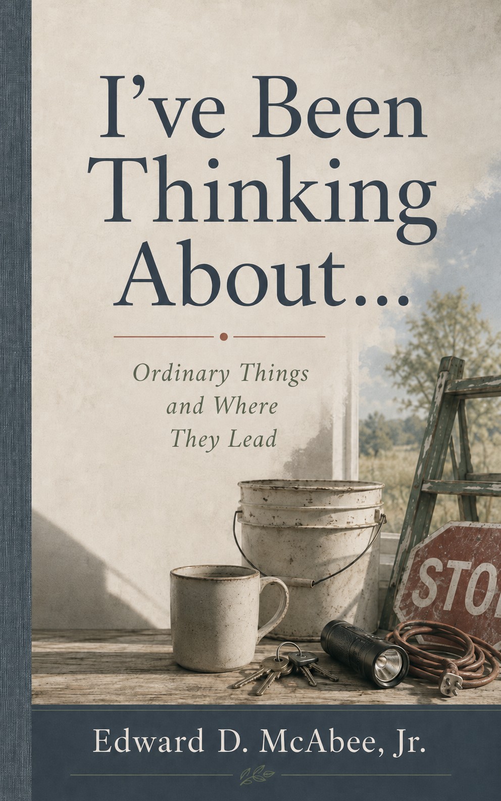 Cover of I’ve Been Thinking About… by Edward D. McAbee, Jr.